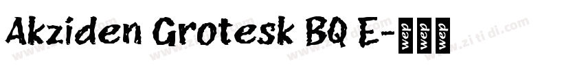 Akziden Grotesk BQ E字体转换